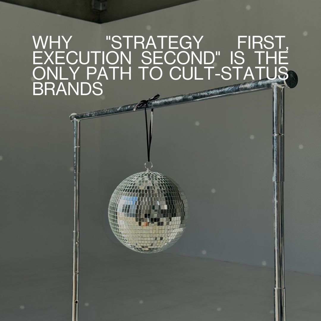 Why "Strategy First, Execution Second" Is the Only Path to Cult-Status Brands