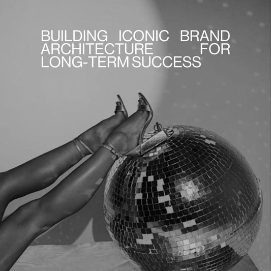 Building Iconic Brand Architecture for Long-Term Success