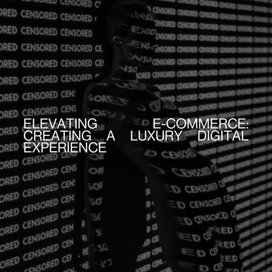 Elevating E-commerce: Creating a Luxury Digital Experience