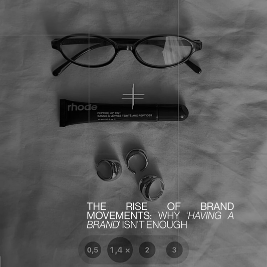 The Rise of Brand Movements: Why ‘Having a Brand’ Isn’t Enough