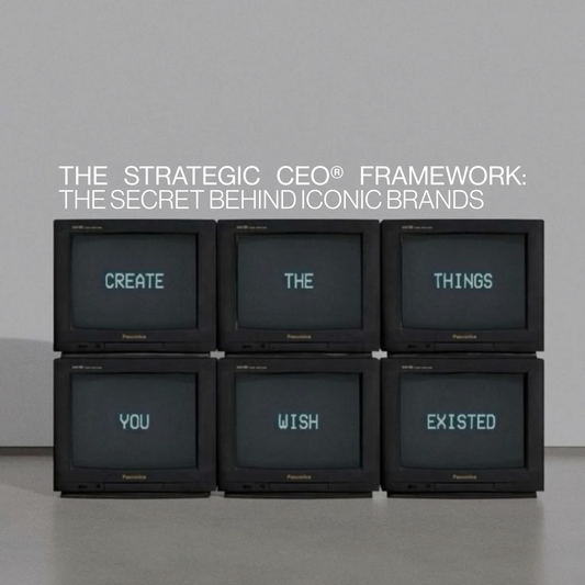The Strategic CEO® Framework: The Secret Behind Iconic Brands