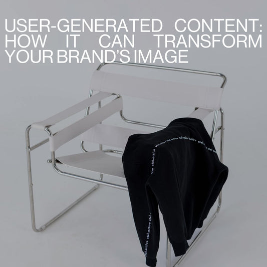 UGC and How It Can Transform Your Brand’s Image