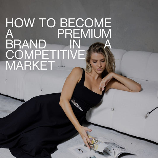 How to Become a Premium Brand in a Competitive Market